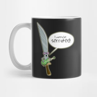 i wanna be serrated! Mug